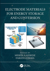 Title: Electrode Materials for Energy Storage and Conversion, Author: Mesfin A. Kebede