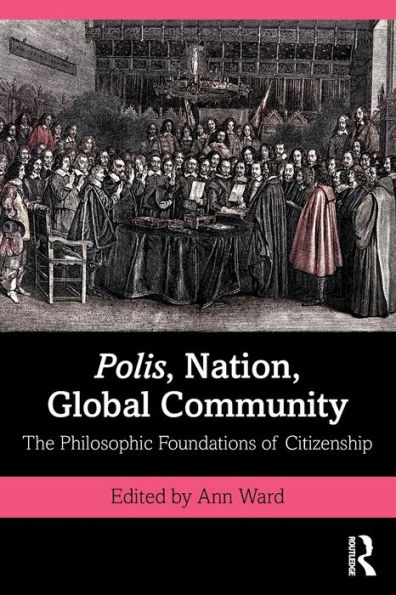 Polis, Nation, Global Community: The Philosophic Foundations of Citizenship