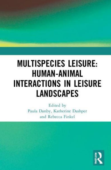 Multispecies Leisure: Human-Animal Interactions Leisure Landscapes