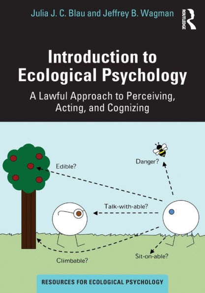 Introduction to Ecological Psychology: A Lawful Approach Perceiving, Acting, and Cognizing