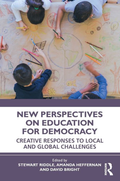 New Perspectives on Education for Democracy: Creative Responses to Local and Global Challenges