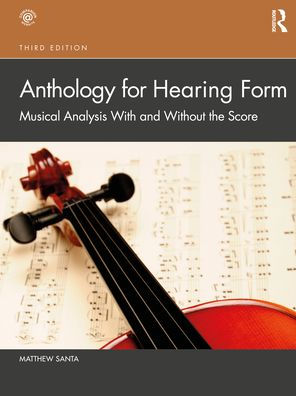 Anthology for Hearing Form: Musical Analysis With and Without the Score