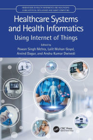 Title: Healthcare Systems and Health Informatics: Using Internet of Things, Author: Pawan Singh Mehra