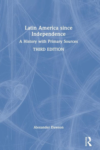 Latin America since Independence: A History with Primary Sources