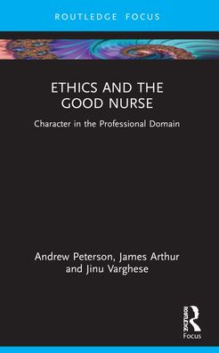 Ethics and the Good Nurse: Character Professional Domain