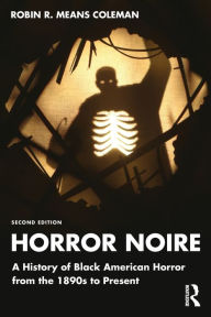 Best ebooks download free Horror Noire: A History of Black American Horror from the 1890s to Present 9780367704407 in English