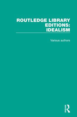Routledge Library Editions: Idealism: 4 Volume Set