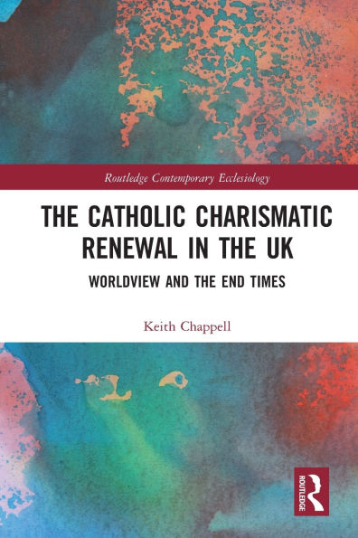 the Catholic Charismatic Renewal UK: Worldview and End Times