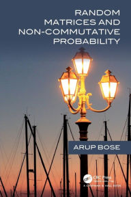 Title: Random Matrices and Non-Commutative Probability, Author: Arup Bose