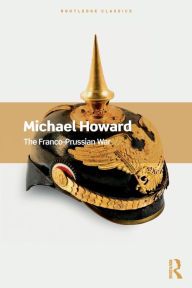 Title: The Franco-Prussian War, Author: Michael Howard