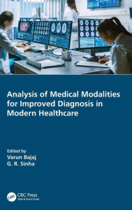 Title: Analysis of Medical Modalities for Improved Diagnosis in Modern Healthcare, Author: Varun Bajaj