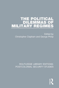 Title: The Political Dilemmas of Military Regimes, Author: Christopher Clapham