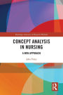 Concept Analysis in Nursing: A New Approach