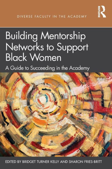 Building Mentorship Networks to Support Black Women: A Guide Succeeding the Academy