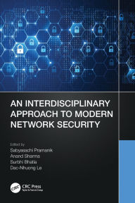 Title: An Interdisciplinary Approach to Modern Network Security, Author: Sabyasachi Pramanik