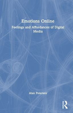 Emotions Online: Feelings and Affordances of Digital Media