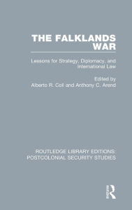 Title: The Falklands War: Lessons for Strategy, Diplomacy, and International Law, Author: Alberto R. Coll