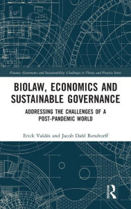 Title: Biolaw, Economics and Sustainable Governance: Addressing the Challenges of a Post-Pandemic World, Author: Erick Valdés