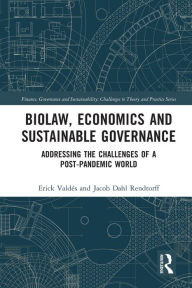 Title: Biolaw, Economics and Sustainable Governance: Addressing the Challenges of a Post-Pandemic World, Author: Erick Valdés