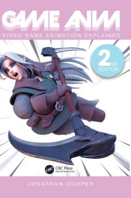 Title: Game Anim: Video Game Animation Explained, Author: Jonathan Cooper