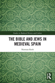 Title: The Bible and Jews in Medieval Spain, Author: Norman Roth