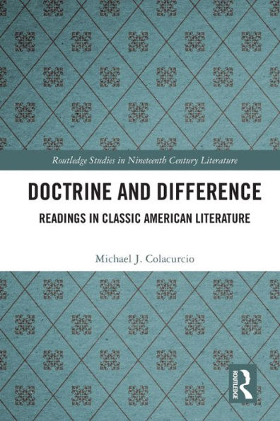 Doctrine and Difference: Readings Classic American Literature