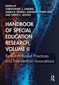 Title: Handbook of Special Education Research, Volume II: Research-Based Practices and Intervention Innovations, Author: Christopher J. Lemons