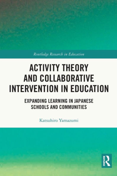 Activity Theory and Collaborative Intervention Education: Expanding Learning Japanese Schools Communities