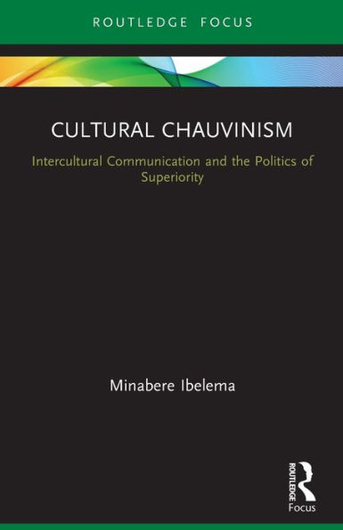 Cultural Chauvinism: Intercultural Communication and the Politics of Superiority