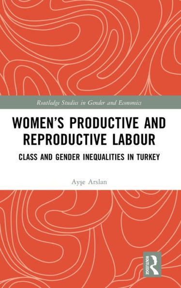 Women's Productive and Reproductive Labour: Class Gender Inequalities Turkey
