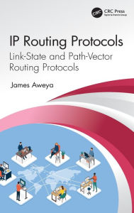 Title: IP Routing Protocols: Link-State and Path-Vector Routing Protocols, Author: James Aweya