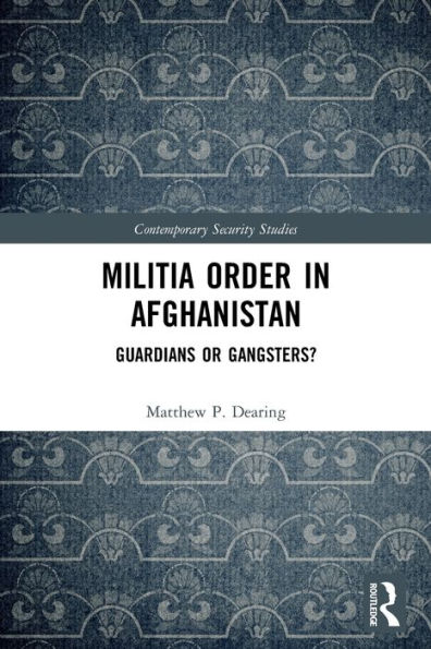 Militia Order in Afghanistan: Guardians or Gangsters?