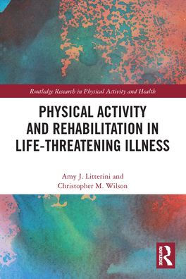 Physical Activity and Rehabilitation Life-threatening Illness