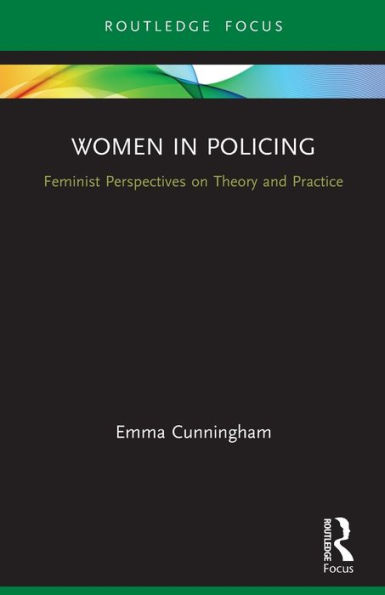 Women Policing: Feminist Perspectives on Theory and Practice