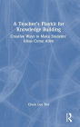 A Teacher's Playkit for Knowledge Building: Creative Ways to Make Students' Ideas Come Alive