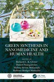 Title: Green Synthesis in Nanomedicine and Human Health, Author: Richard L. K. Glover