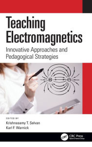 Title: Teaching Electromagnetics: Innovative Approaches and Pedagogical Strategies, Author: Krishnasamy T. Selvan