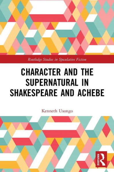 Character and the Supernatural in Shakespeare and Achebe