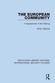 Title: The European Community: A Superpower in the Making, Author: Johan Galtung