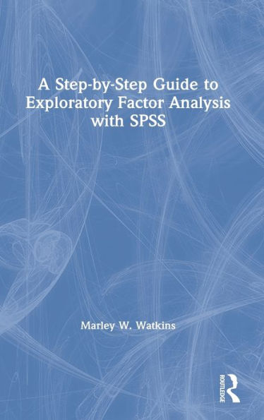 A Step-by-Step Guide to Exploratory Factor Analysis with SPSS