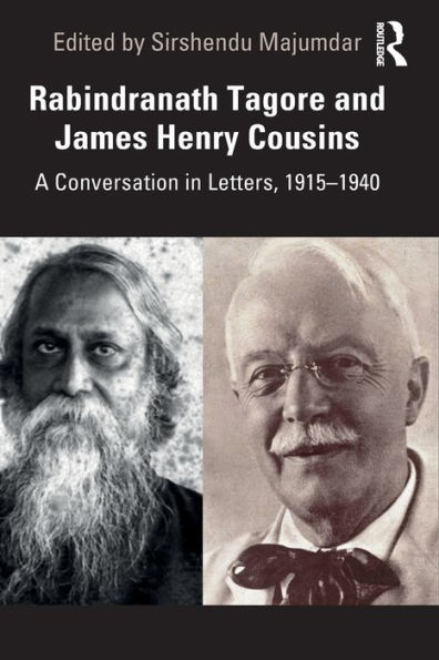 Rabindranath Tagore and James Henry Cousins: A Conversation Letters, 1915-1940