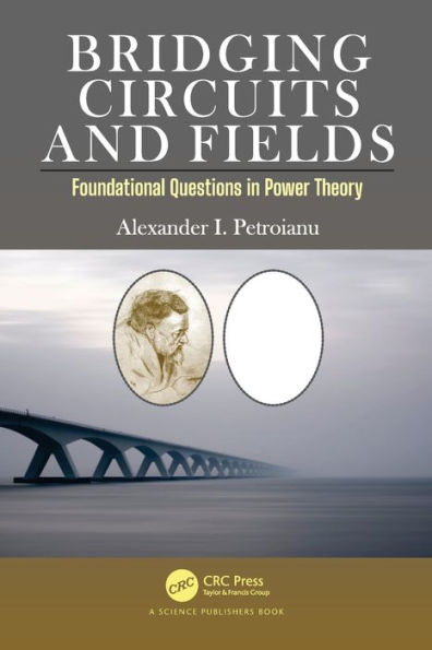 Bridging Circuits and Fields: Foundational Questions in Power Theory