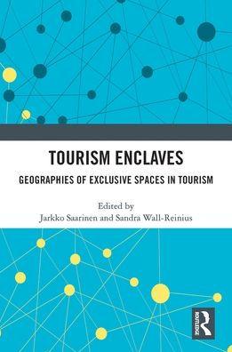 Tourism Enclaves: Geographies of Exclusive Spaces