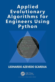 Title: Applied Evolutionary Algorithms for Engineers Using Python, Author: Leonardo Azevedo Scardua