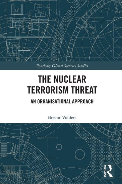 The Nuclear Terrorism Threat: An Organisational Approach