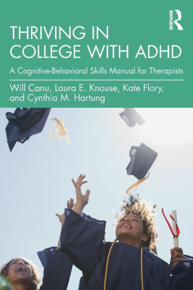 Thriving College with ADHD: A Cognitive-Behavioral Skills Manual for Therapists