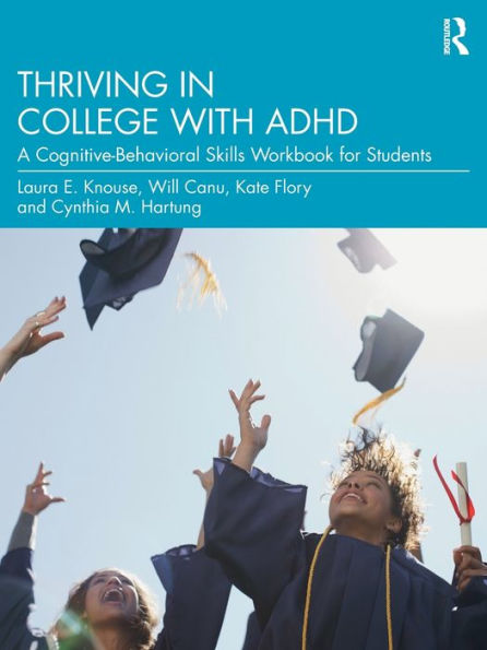 Thriving College with ADHD: A Cognitive-Behavioral Skills Workbook for Students