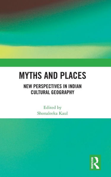 Myths and Places: New Perspectives Indian Cultural Geography