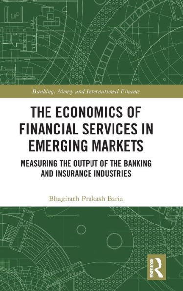the Economics of Financial Services Emerging Markets: Measuring Output Banking and Insurance Industries