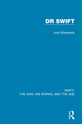 Swift: the Man, his Works, and Age: Volume Two: Dr Swift